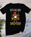 Funny Thanksgiving Teacher Turkey Lets Eat Kids Punctuation T-Shirt