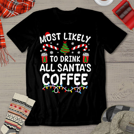 Funny Most Likely To Drink Santa's Coffee Family Christmas T-Shirt