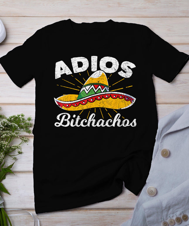 Adios Bitchachos Sombrero Fiesta Mexico Funny Cinco De Mayo T-Shirt