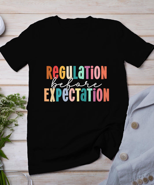 Regulation Before Expectation Autism Special Education T-Shirt