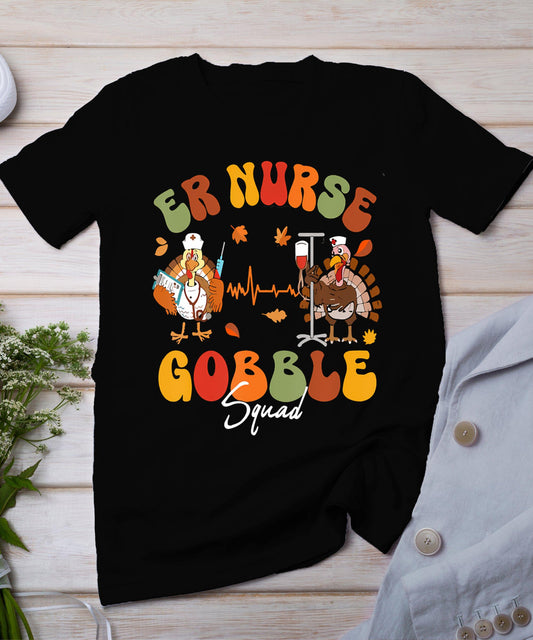 Er Nurse Turkey Gobble Squad Er Nurse Thanksgiving T-Shirt