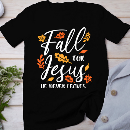 Fall For Jesus He Never Leaves Autumn Christian Thanksgiving  T-Shirt