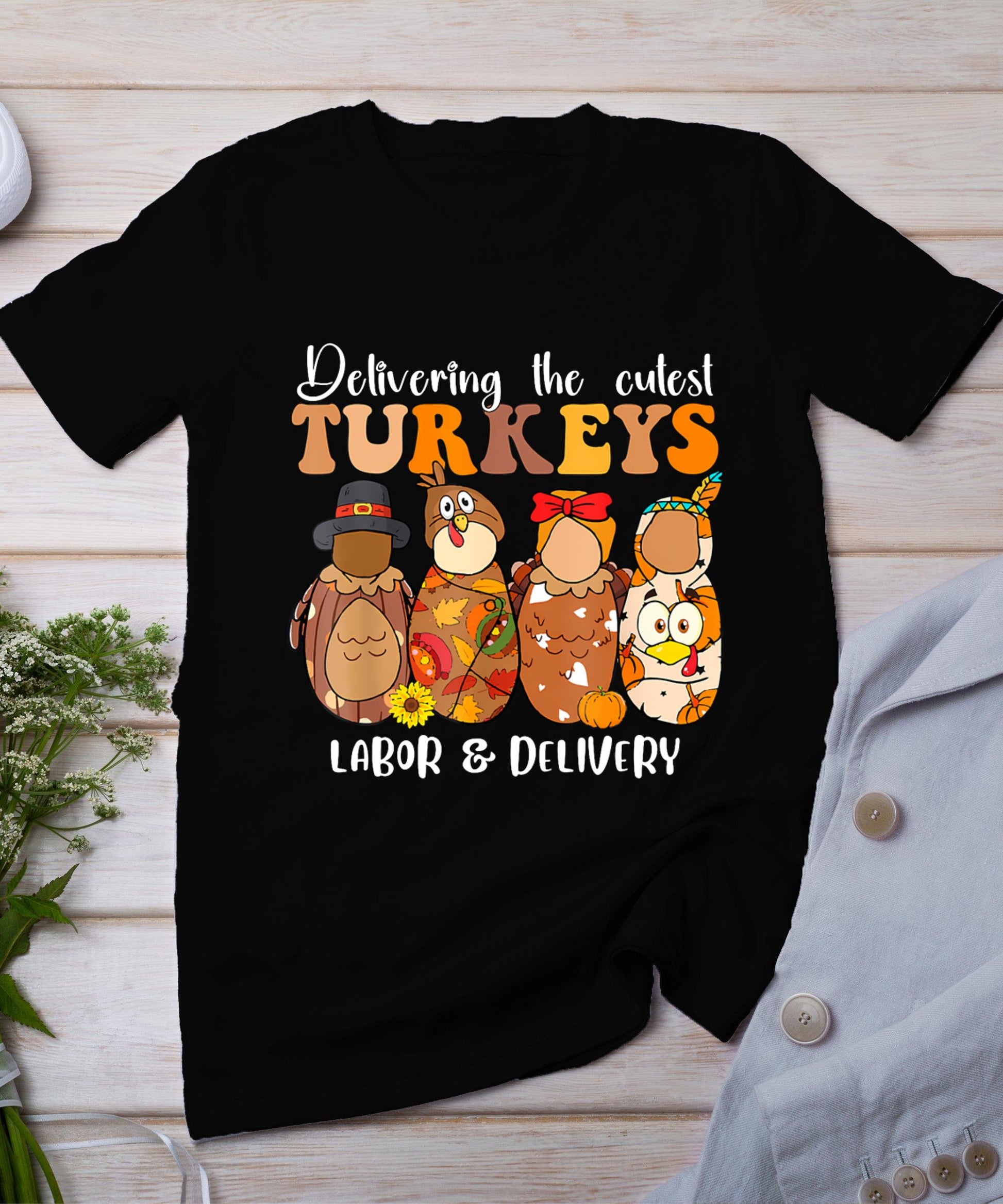 Delivering The Cutest Turkeys Labor  Delivery Thanksgiving T-Shirt