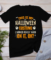 Funny This Is My Halloween Costume Men Women Halloween 2024 T-Shirt