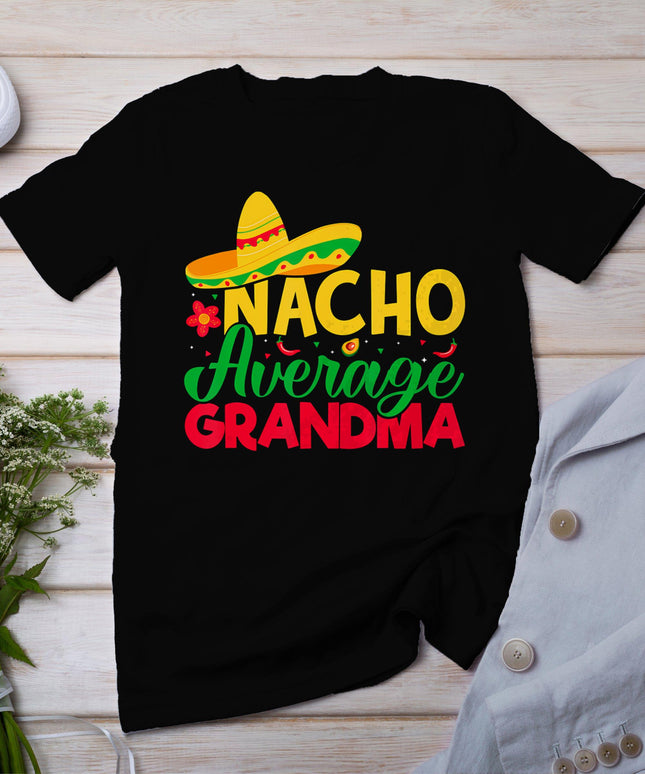 Nacho Lover Grandma - Nacho Average Grandma Cinco De Mayo T-Shirt