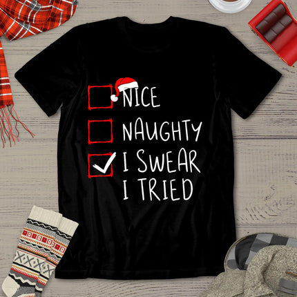 Nice Naughty I Swear I Tried Christmas List Xmas Santa Claus T-Shirt