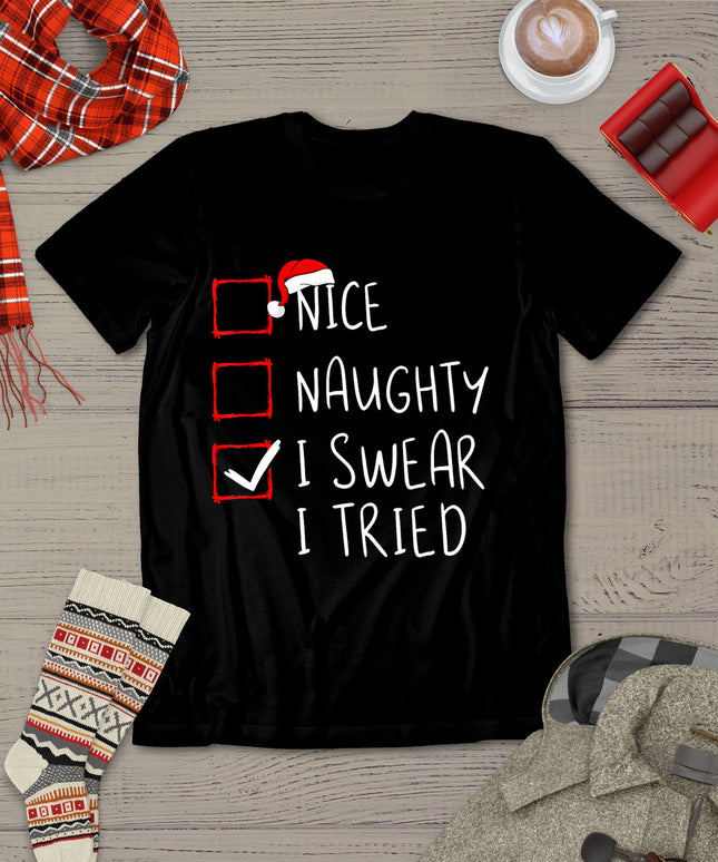 Nice Naughty I Swear I Tried Christmas List Xmas Santa Claus T-Shirt