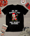 On The Naughty List And I Regret Nothing Shirt Dabbing Santa T-Shirt