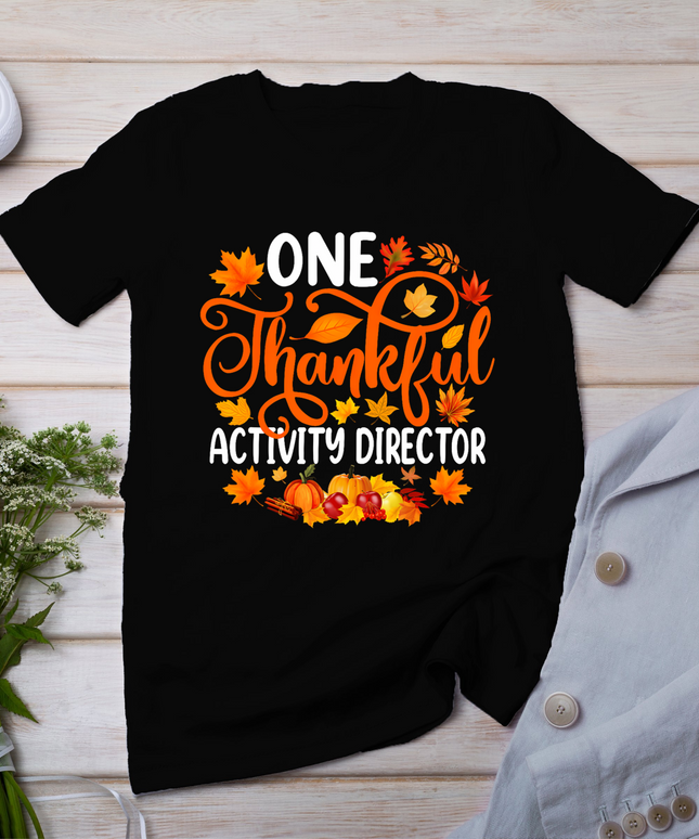 One Thankful Activity Director Fall Autumn Thanksgiving T-Shirt