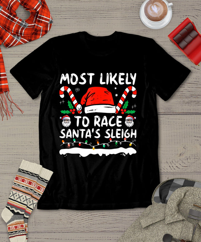 Most Likely To Race Santa'S Sleigh Christmas Family Matching T-Shirt