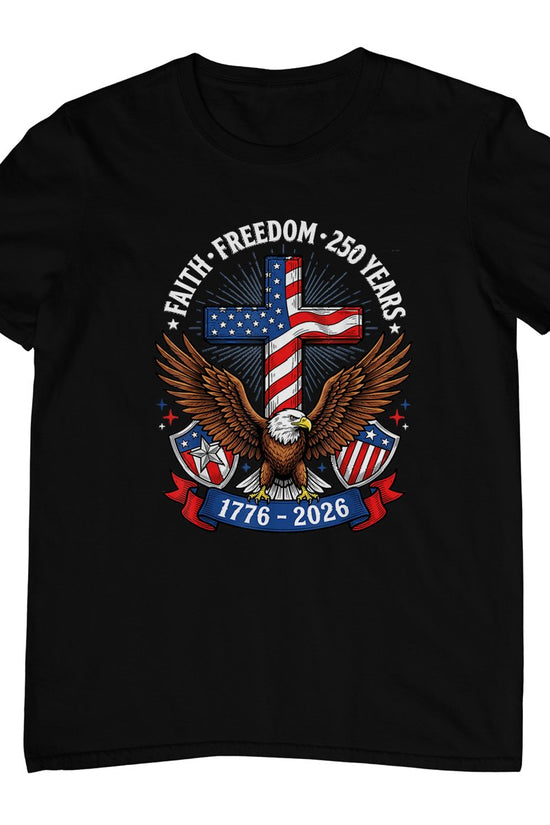 250th Anniversary USA Faith Freedom 4th of July Patriotic T-Shirt