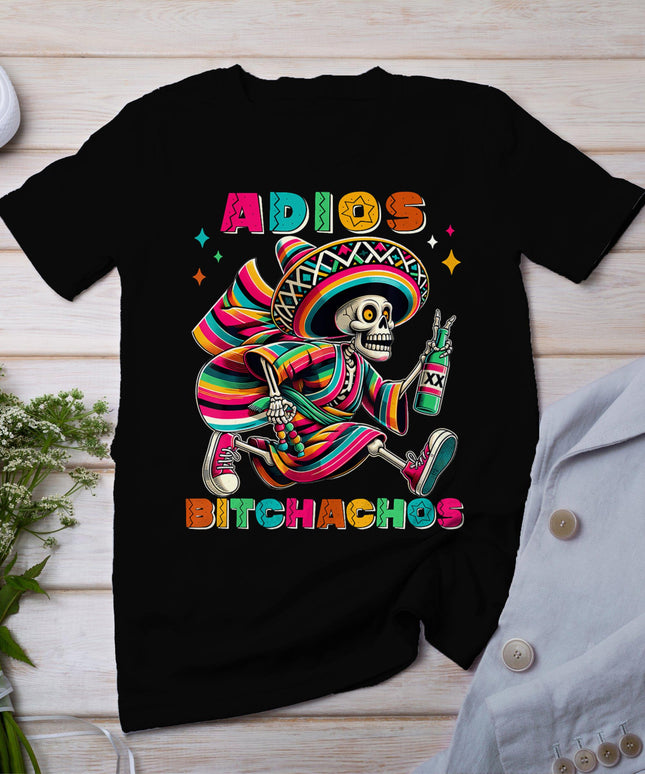 Adios Bitchachos Funny Cinco De Mayo Drinking Men Woman T-Shirt