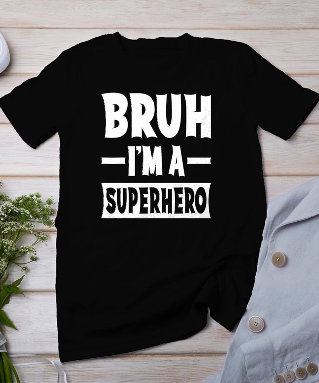 Bruh I'm A Superhero Funny Lazy Halloween Costume Party T-Shirt
