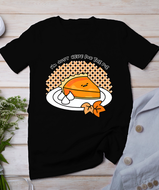 I'm Here For The Pie Thanksgiving Tee Shirt T-Shirt