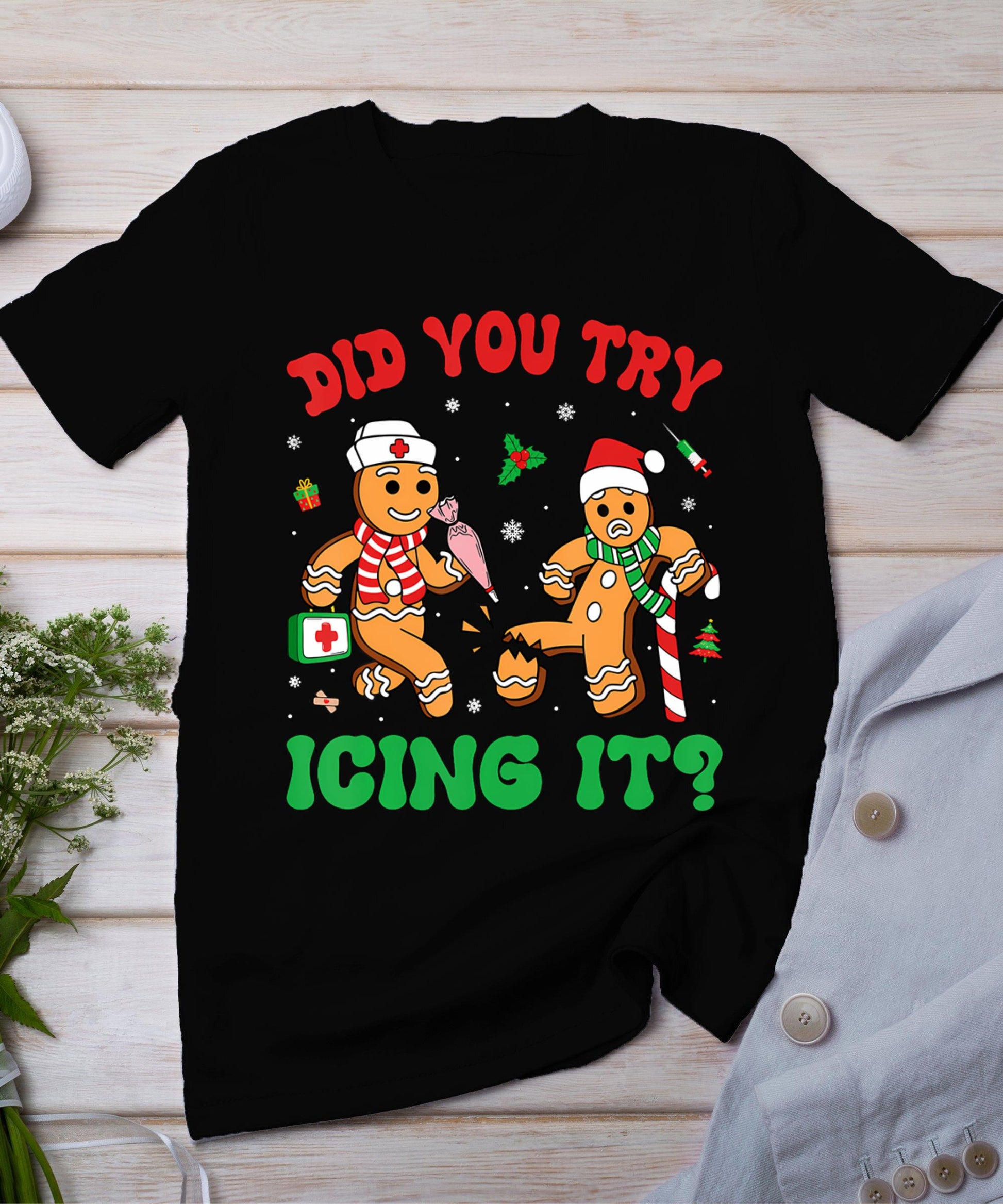 Funny Christmas Nurse Did You Try Icing It Gingerbread Man T-Shirt