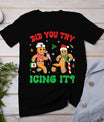 Funny Christmas Nurse Did You Try Icing It Gingerbread Man T-Shirt