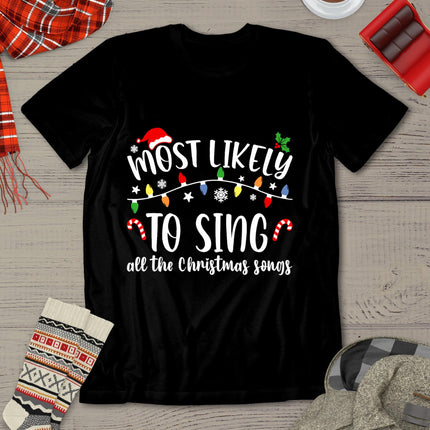 Most Likely To Sing All The Christmas Songs Family Matching T-Shirt