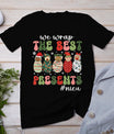 We Wrap The Best Presents Nicu Nurse Christmas Nurse T-Shirt