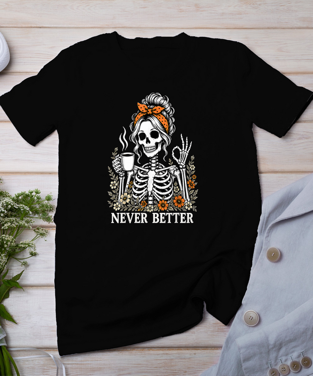 Halloween Never Better Skeleton Coffee Floral Women Girl T-Shirt