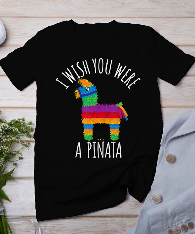 I Wish You Were A Pinata Cute Hit That T-Shirt