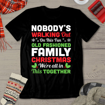 Christmas Nobody's Walking Out On This Fun Old Fashioned T-Shirt