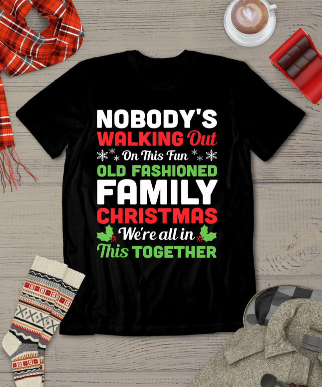 Christmas Nobody's Walking Out On This Fun Old Fashioned T-Shirt