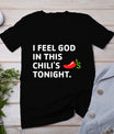 I Feel God In This Chili's Tonight T-Shirt