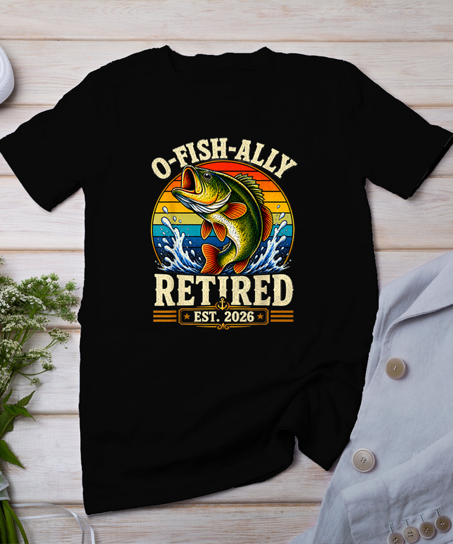O-Fish-Ally Retired 2026 Funny Fisherman Fishing Retirement T-Shirt
