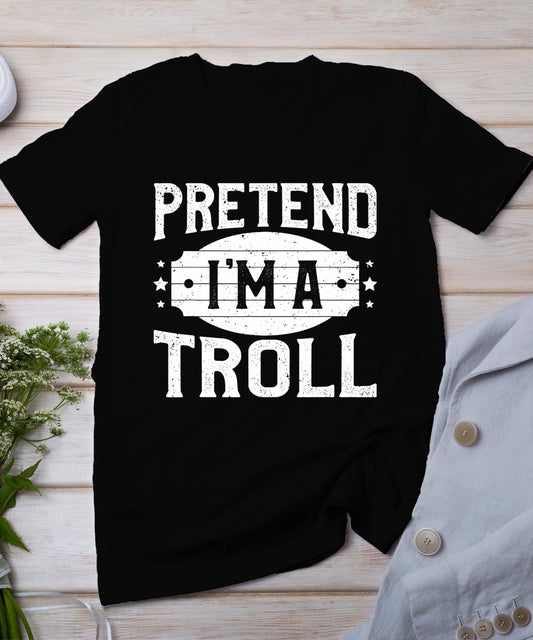 Pretend I'm A Troll Matching Costume Lazy Halloween Party T-Shirt