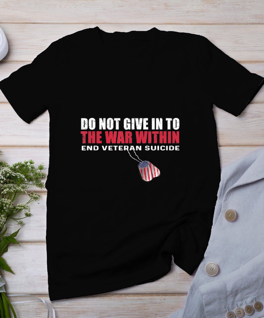 Do Not Give In To The War Within End Veteran Suicide T-Shirt