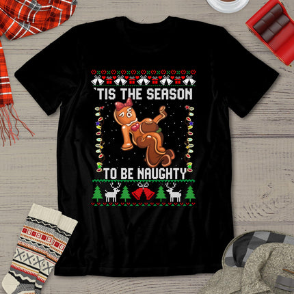 Tis The Season To Be Naughty Ugly Christmas Sweater Dirty T-Shirt
