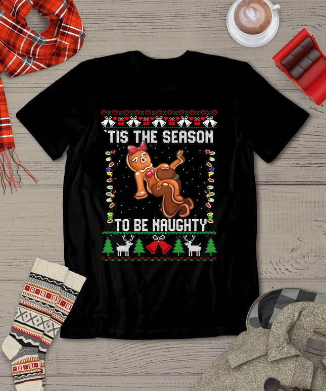Tis The Season To Be Naughty Ugly Christmas Sweater Dirty T-Shirt