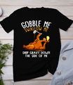 Gobble Me Swallow Me Shirt - Funny Thanksgiving T-Shirt