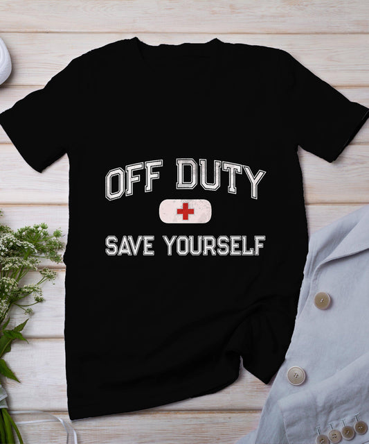 Funny Off Duty Camp Nurse Save Yourself First Aider Emt Ems T-Shirt