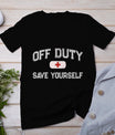 Funny Off Duty Camp Nurse Save Yourself First Aider Emt Ems T-Shirt