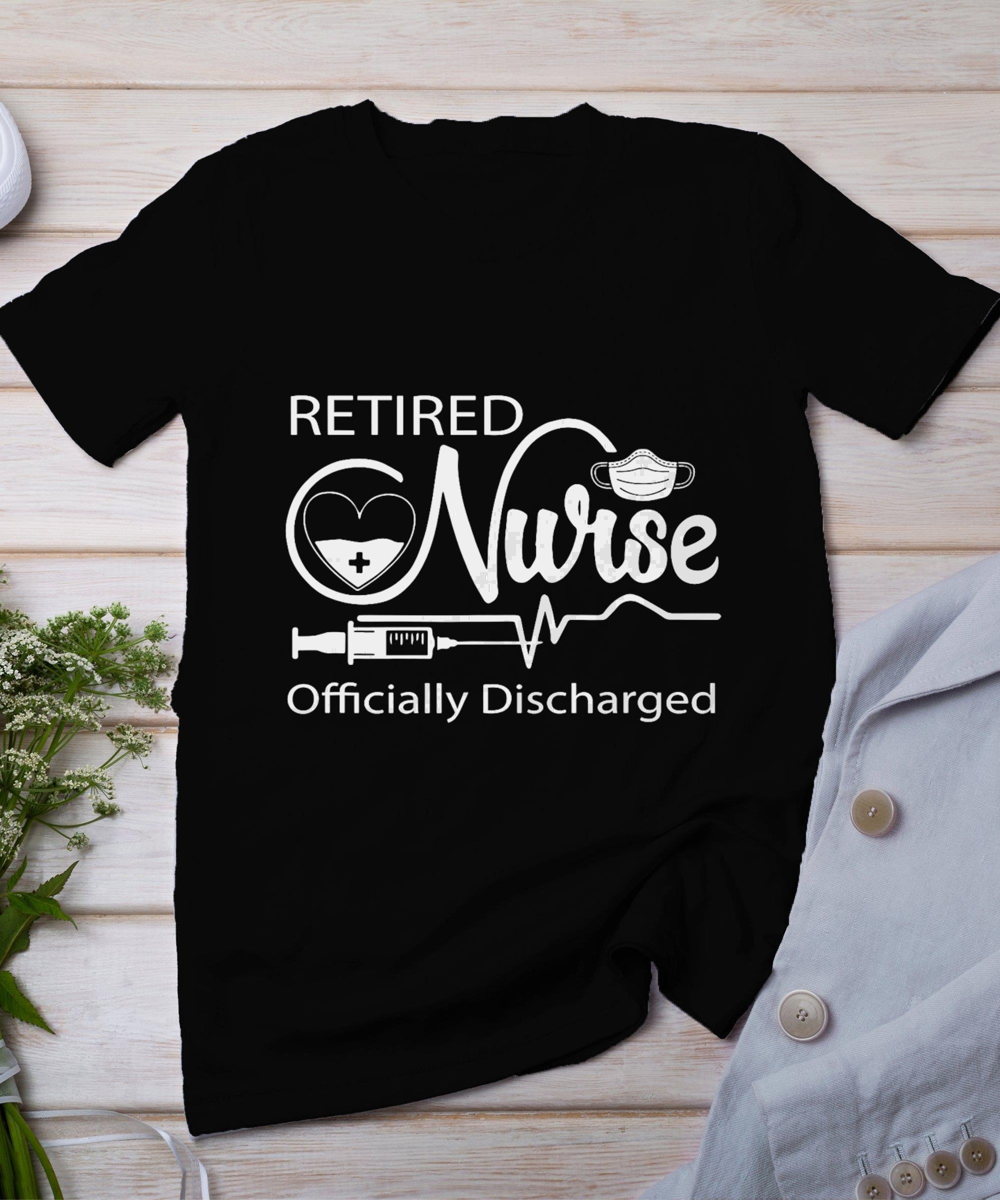 Retired Nurse Officially Discharged Retirement Party Gift T-Shirt