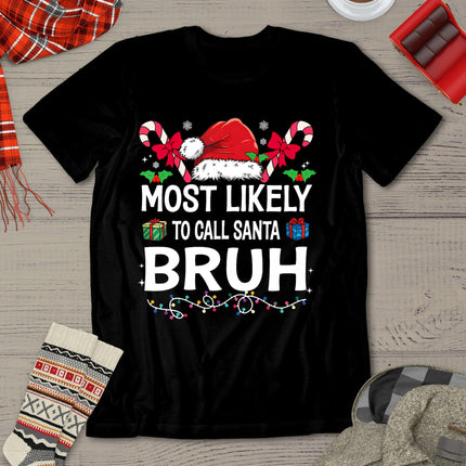 Most Likely To Call Santa Bruh Christmas Family Matching T-Shirt