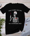 Don't Worry I Did This On A Mannequin Once Skeleton Nurse T-Shirt