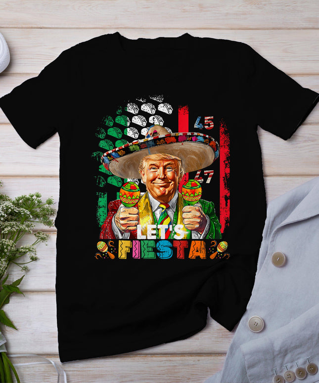 Cinco De Mayo Trump Taco Funny Mexican Trump Let's Fiesta T-Shirt