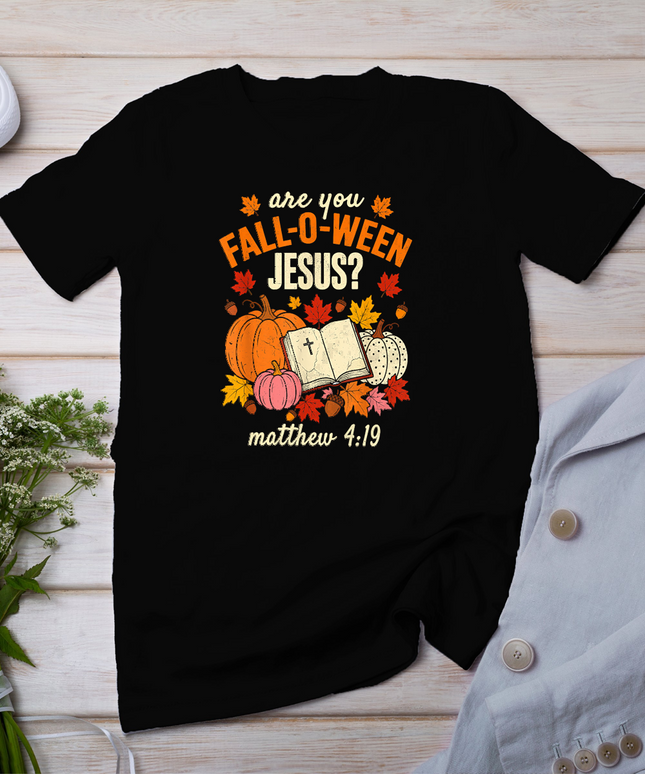 Are You Fall-O-Ween Jesus Matthew 4 19 Halloween Christian T-Shirt
