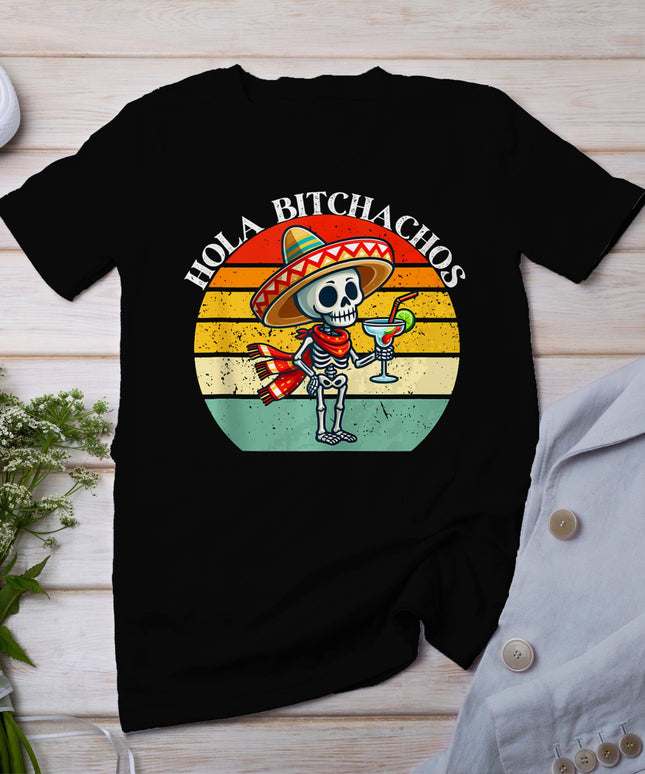 Hola Bitchachos Funny Skeleton Mexican Cinco De Mayo Men T-Shirt