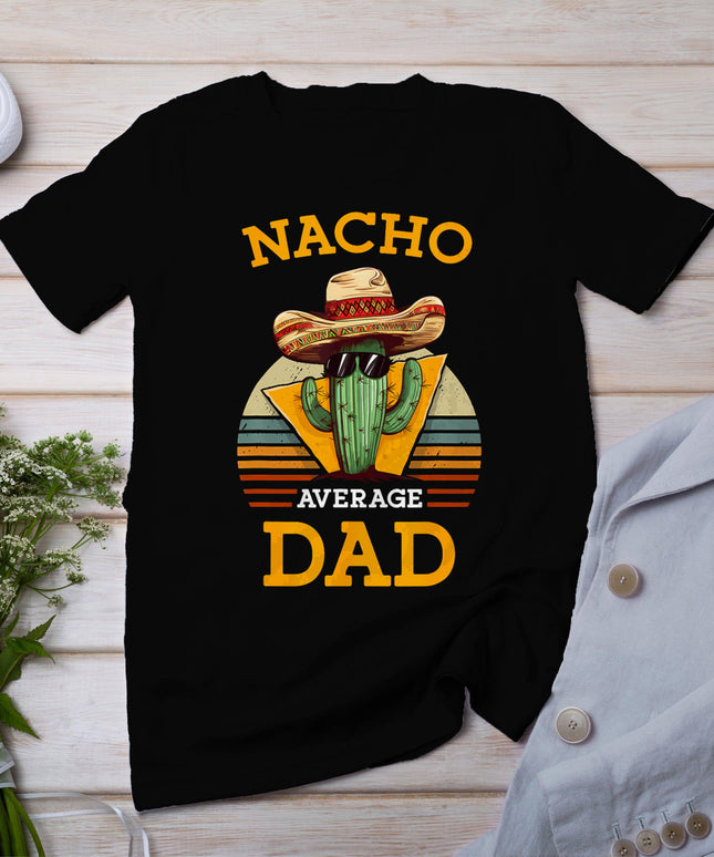 Nacho Average Dad Funny Father Joke Vintage Cinco De Mayo T-Shirt