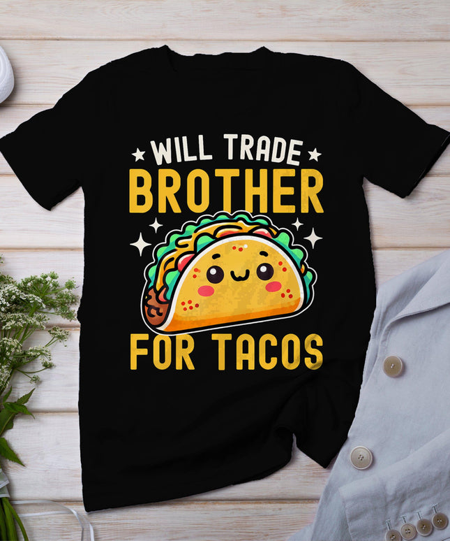 Will Trade Brother For Tacos Taco Lover Cinco De Mayo T-Shirt