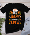 Icu Thanksgiving Nurse Crew Thanksgiving Intensive Care Unit T-Shirt