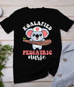 Koalafied Pediatric Nurse Pediatrician Pediatrist Graphic T-Shirt