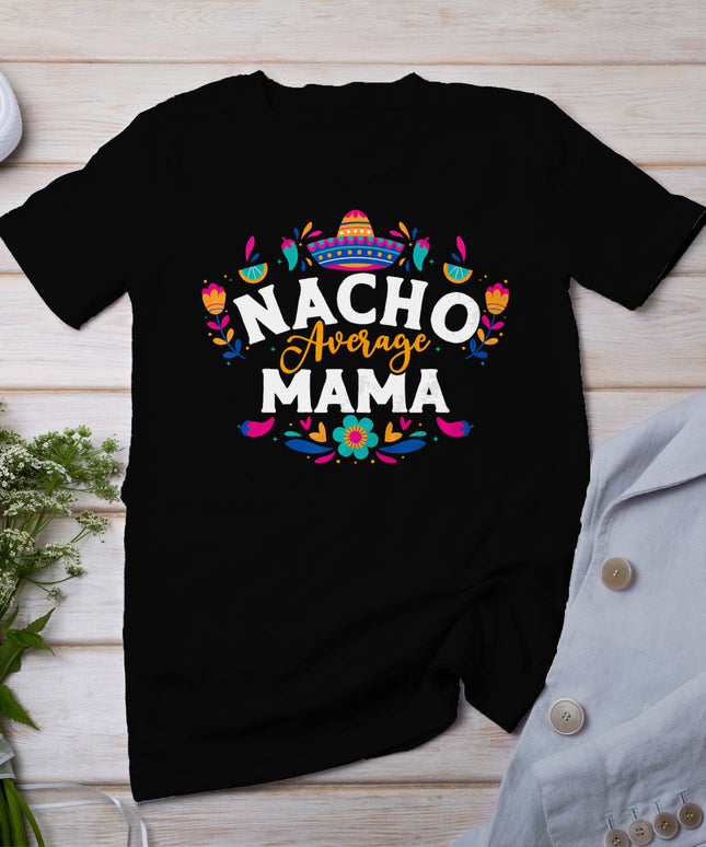 Nacho Average Mama Cinco De Mayo Mexican Matching Family T-Shirt