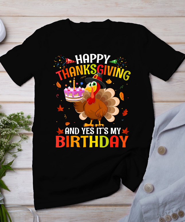 Happy Thanksgiving And Yes It'S My Birthday Cute Turkey Kids T-Shirt
