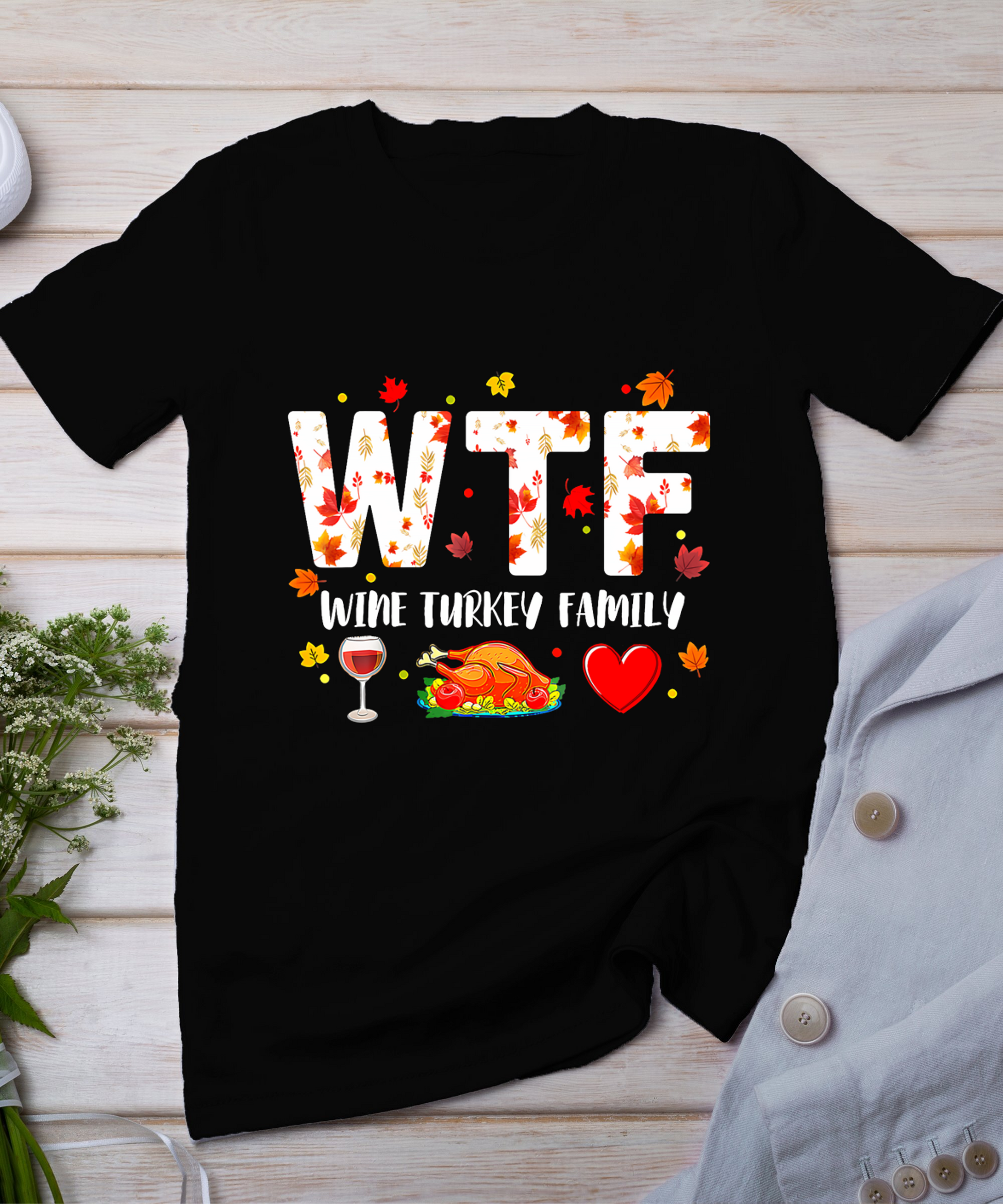 Wine Turkey Family Shirt Wtf Funny Thanksgiving Gift Shirt T-Shirt