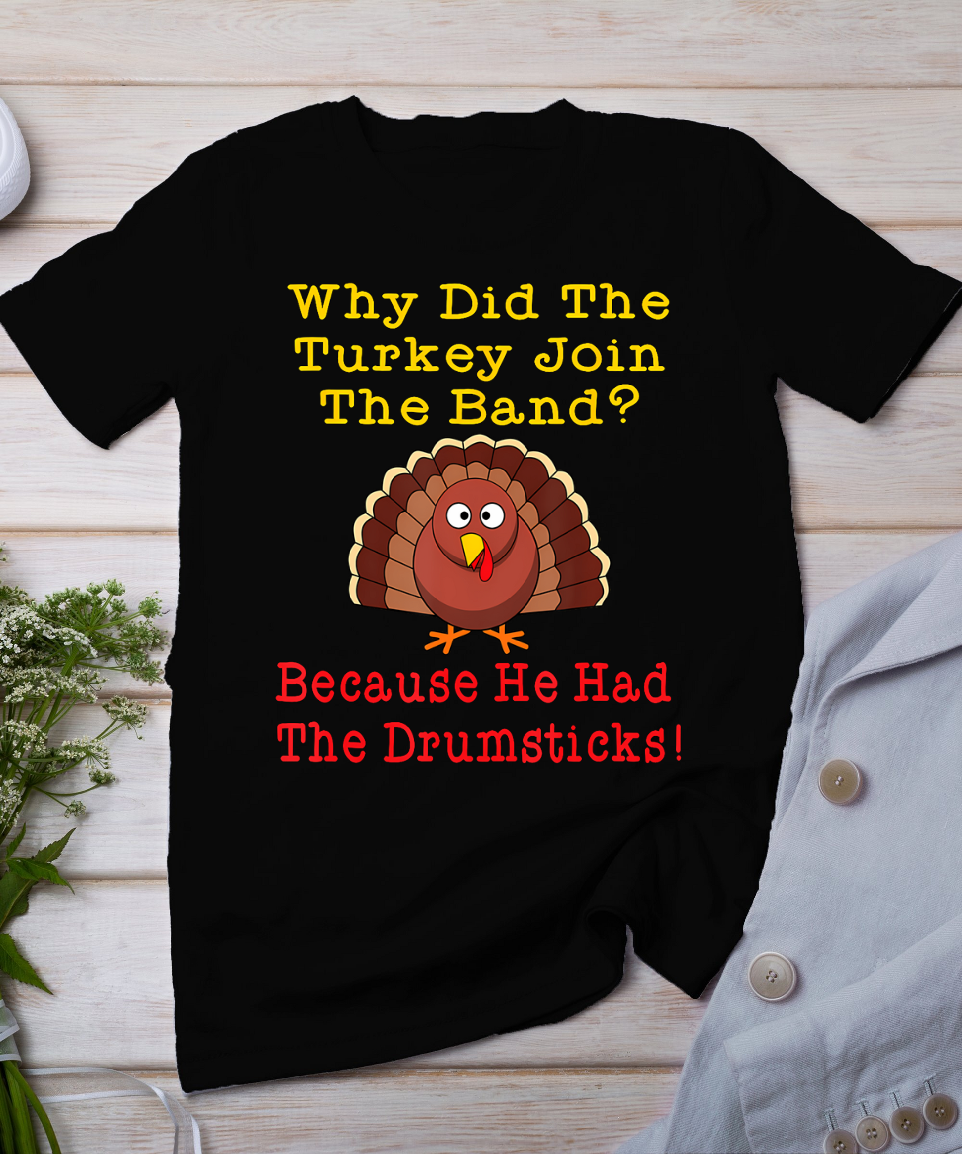 Funny Thanksgiving Joke Turkey Drumsticks Band Drummer T-Shirt