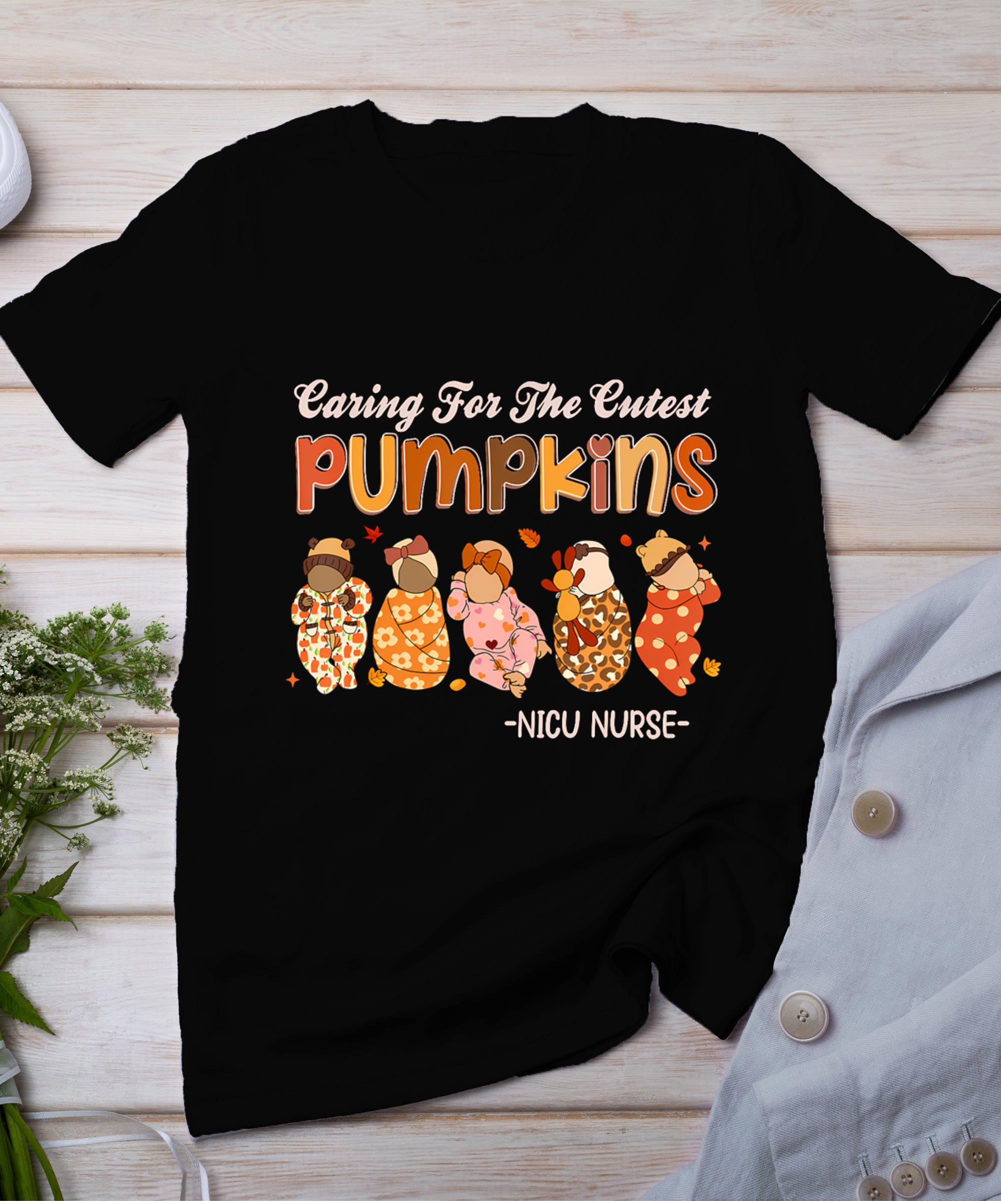 Caring For The Cutest Pumpkins Nicu Nurse Thanksgiving T-Shirt